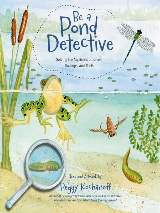 Title details for Be a Pond Detective by Peggy Kochanoff - Available